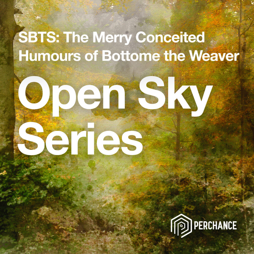 Poster for the Open Sky: SBTS The Merry Conceited Humours of Bottome the Weaver production